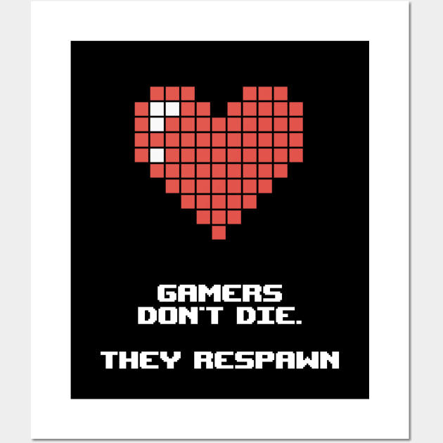 Gamers don't die. They respawn Wall Art by Scofano